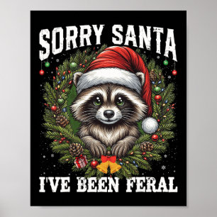 Tut mir leid, dass Santa I Feral Christmas Raccoon Poster