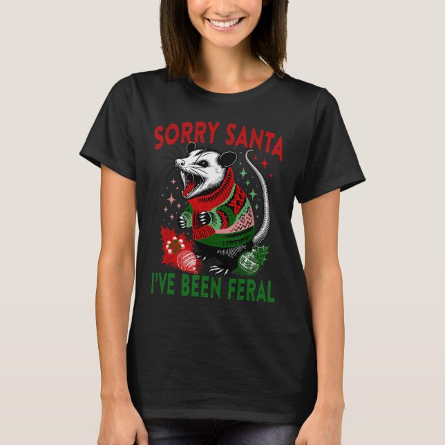 Tut mir leid, dass Santa I Feral Funny Feral Oposs T-Shirt (Vorderseite)
