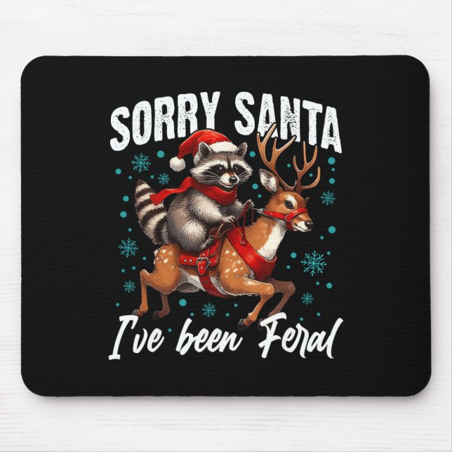 Tut mir leid, dass Santa I Feral Niedlich Raccoon  Mousepad (Vorne)
