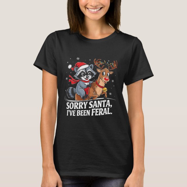 Tut mir leid, dass Santa I Feral Weihnachtsfeierta T-Shirt (Vorderseite)