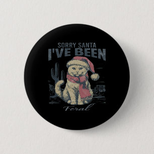 Tut mir leid, dass Santa I war Feral Girl Weihnach Button