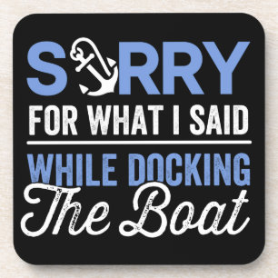 Tut mir leid für das, was ich beim Docken des Boot Getränkeuntersetzer