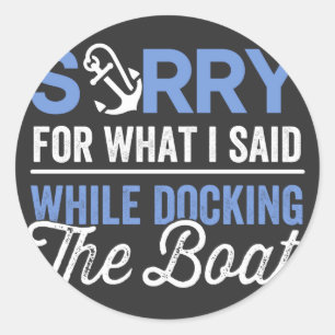 Tut mir leid für das, was ich beim Docken des Boot Runder Aufkleber