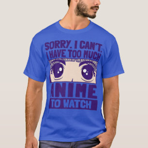 Tut mir leid, ich habe nicht zu viel Zeit, um Prem T-Shirt
