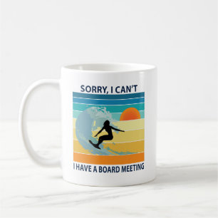 Tut mir leid, ich kann kein Board Meeting Surfer G Kaffeetasse