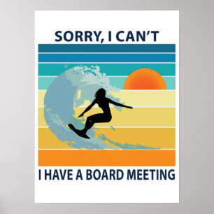 Tut mir leid, ich kann kein Board Meeting Surfer G Poster