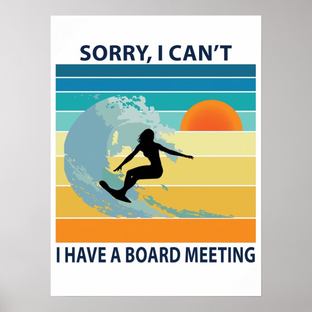 Tut mir leid, ich kann kein Board Meeting Surfer G Poster (Vorne)