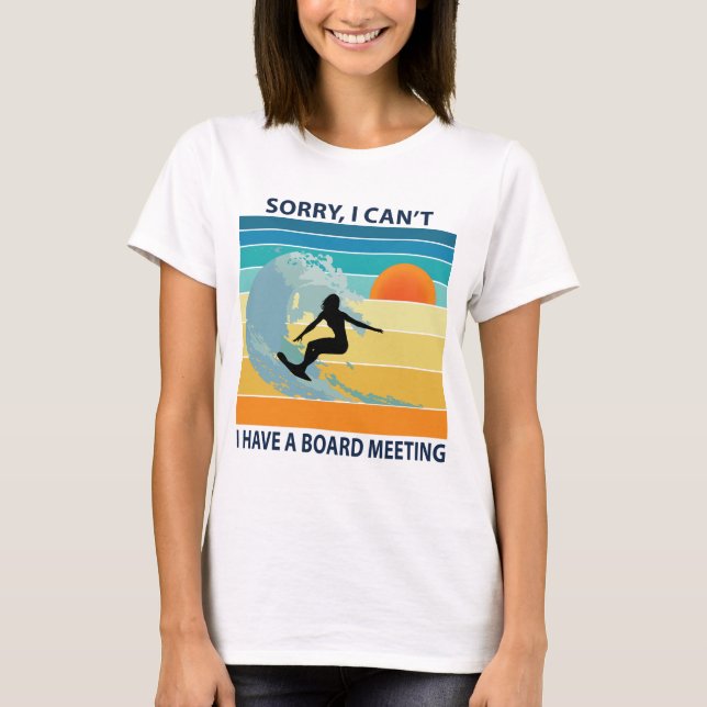 Tut mir leid, ich kann kein Board Meeting Surfer G T-Shirt (Vorderseite)