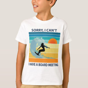 Tut mir leid, ich kann kein Board Meeting Surfer G T-Shirt