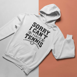 Tut mir leid, ich kann kein Tennis haben Hoodie