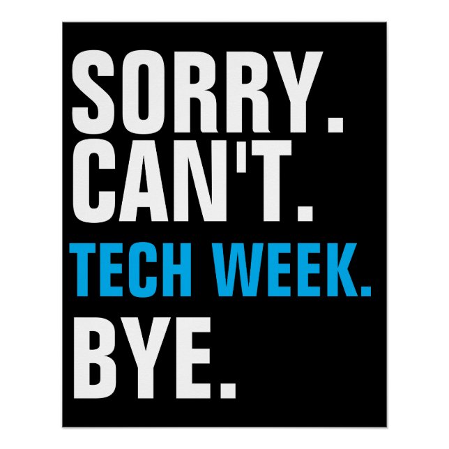 Tut mir leid, ich kann keine Tech Week Bye Poster (Vorderseite)