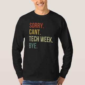 Tut mir leid, ich kann keine Tech Week Bye T-Shirt