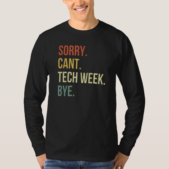 Tut mir leid, ich kann keine Tech Week Bye T-Shirt (Vorderseite)