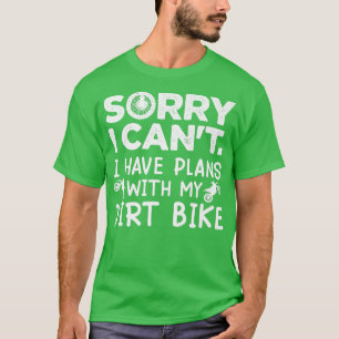 Tut mir leid, ich kann mit meinem Dirt-Bike-Biker T-Shirt