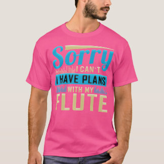 Tut mir leid, ich kann mit meinem Flöten keine Plä T-Shirt