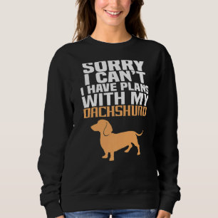 Tut mir leid, ich kann mit meinem Hund-Funny-Pet D Sweatshirt
