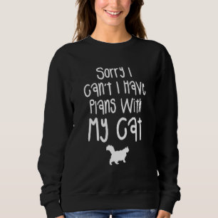 Tut mir leid, ich kann mit meinen Katzen keine Plä Sweatshirt