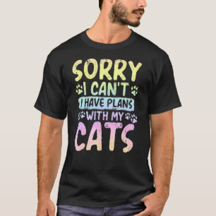 Tut mir leid, ich kann mit meinen Katzen keine Plä T-Shirt