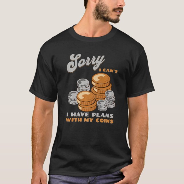 Tut mir leid, ich kann mit meinen Münzcoins keine  T-Shirt (Vorderseite)