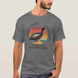 Tut mir leid, ich kann mit meiner Muskovy-Ente nic T-Shirt