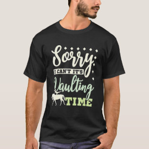 Tut mir leid, ich kann nicht, dass es Zeit ist zu  T-Shirt