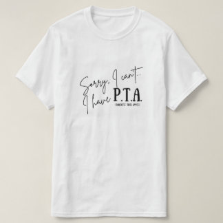 Tut mir leid, ich kann nicht.. Ich habe PTA-T - Sh T-Shirt