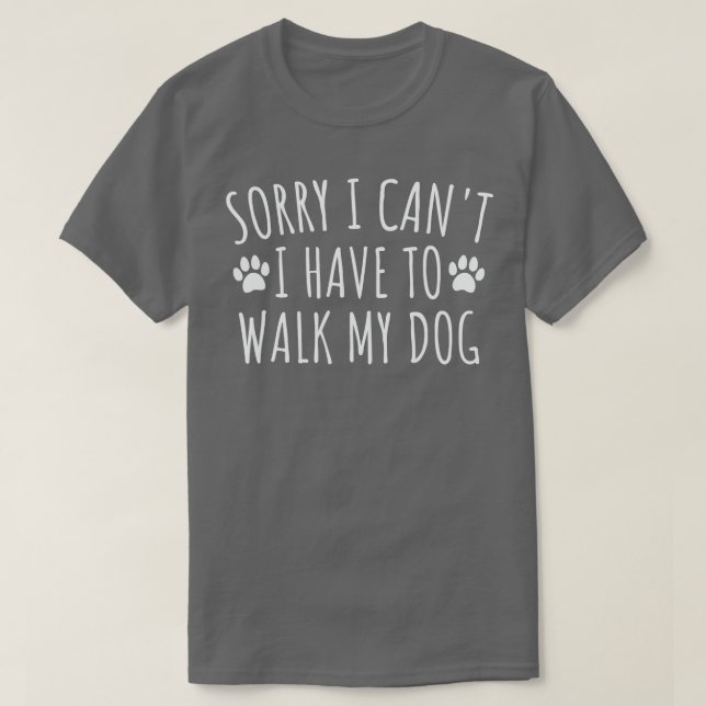 Tut mir leid, ich muss meinen Hund nicht laufen -  T-Shirt (Design vorne)