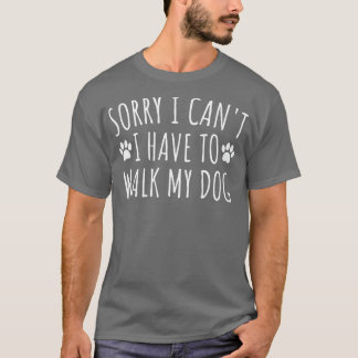 Tut mir leid, ich muss meinen Hund nicht laufen - T-Shirt