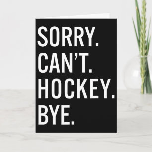 Tut mir leid, kann kein Hockey Wiedersehen Lustige Karte