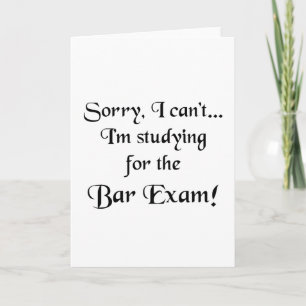 Tut mir leid, kann nicht...Bar Exam Karte