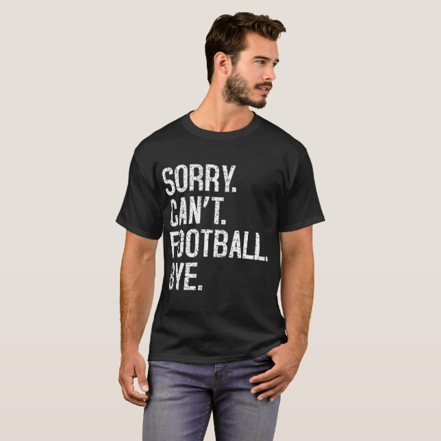 Tut mir leid, kann nicht Fußball spielen T-Shirt (Vorne ganz)