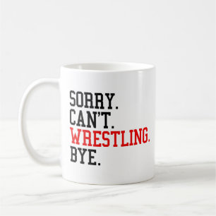 Tut mir leid, kann nicht Wrestling von Ringe Kaffeetasse