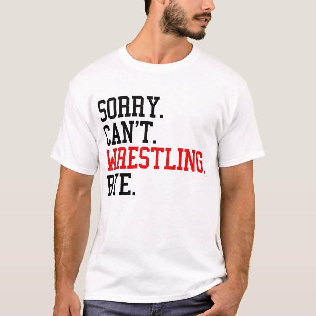 Tut mir leid, kann nicht Wrestling von Ringe T-Shirt (Vorderseite)