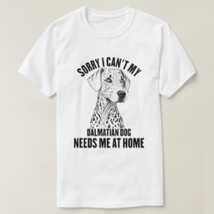Tut mir leid, mein Dalmatiner braucht mich auf der T-Shirt