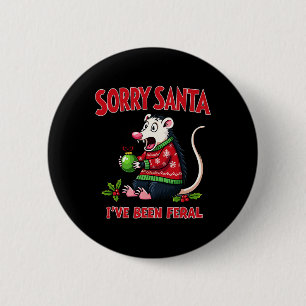 Tut mir leid, Santa Ich bin Feral Funny Opossum Ch Button