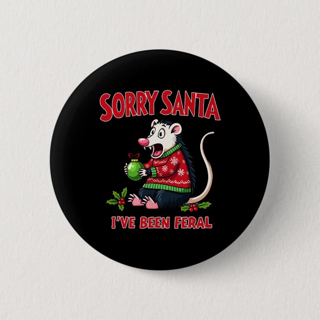 Tut mir leid, Santa Ich bin Feral Funny Opossum Ch Button (Vorderseite)