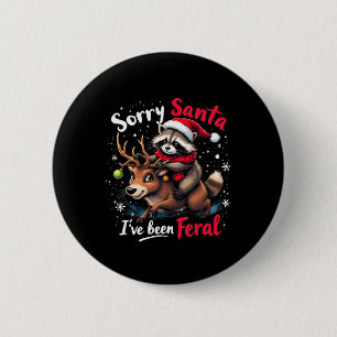 Tut mir leid, Santa Ich war Feral Raccoon Funny Ch Button