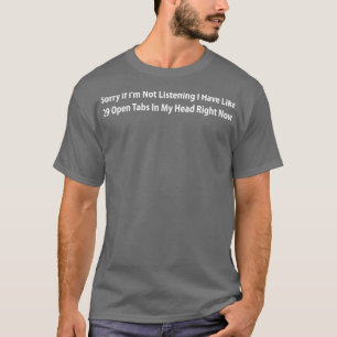 Tut mir leid, wenn er nicht zuhört. Ich habe etwa  T-Shirt
