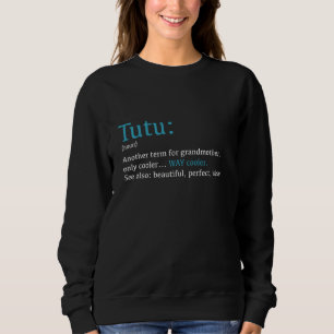 Tutu Funny Definition Noun Another Term Pul Sweatshirt