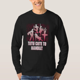 Tutu süß zum Anfassen Tanz Tänzerin Tänzer Darstel T-Shirt