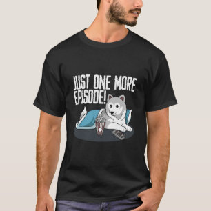 TV Fan Sprichwort nur eine weitere Episode Slogan T-Shirt