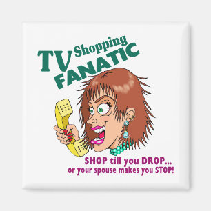 TV Shopping Fanatic Magnet