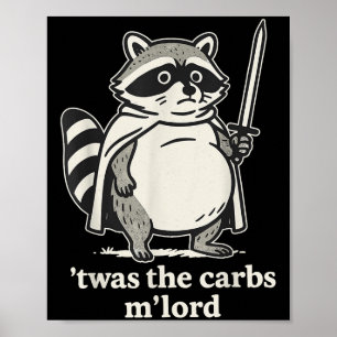 Twas The Carbs Mlord Raccoon Meme Graphic Poster