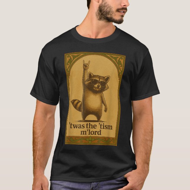 Twas The Tism M Lord Raccoon Saying Raccoon Lover T-Shirt (Vorderseite)