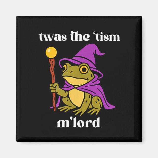 Twas The tism M'lord Funny Meme Frog Witch Autism  Magnet (Vorne)