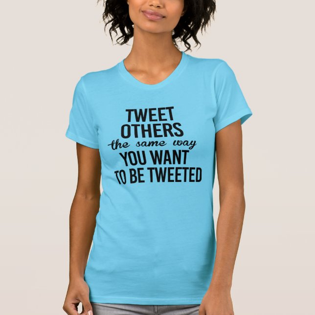 TWEET ANDEREN DIE ART UND WEISE, WIE DU WILL, GETW T-Shirt (Vorderseite)