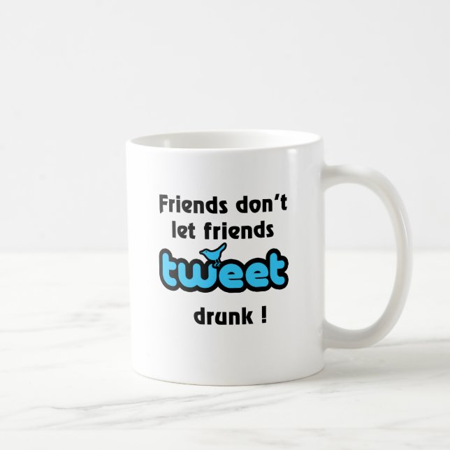 Tweeten Sie betrunken Tasse (Rechts)