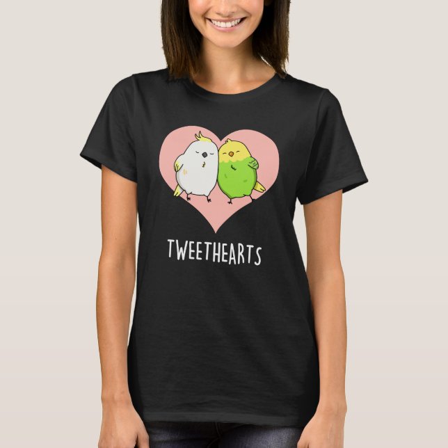Tweethearts Funny Love Birds Pun Dark BG T-Shirt (Vorderseite)