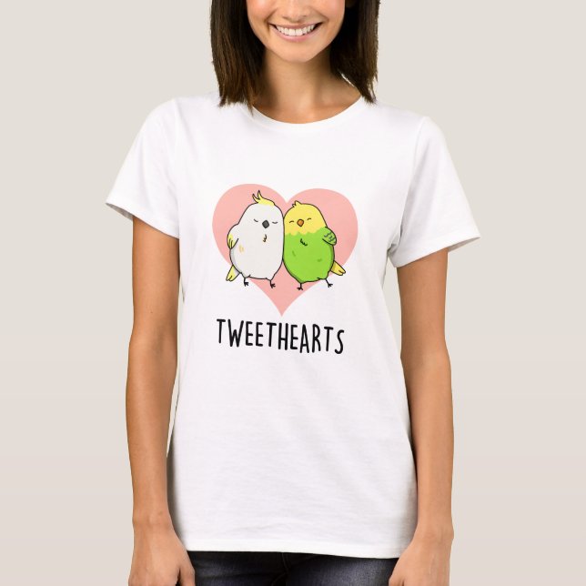 Tweethearts Funny Love Birds Pun T-Shirt (Vorderseite)