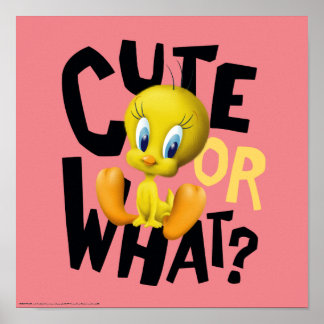 TWEETY™-Cute Or What? Poster